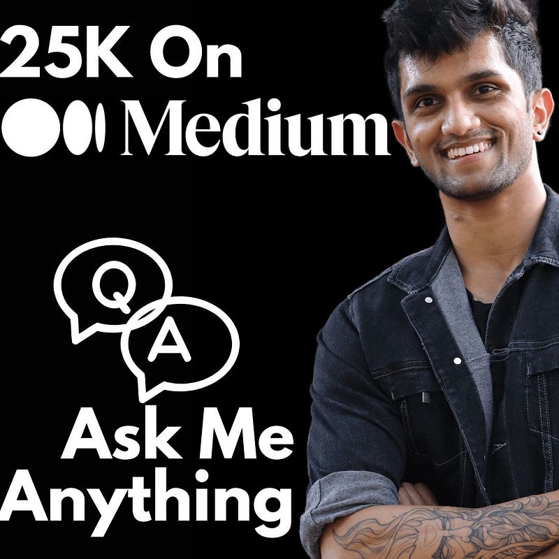 25K Followers Special — Ask Me Anything (AMA), and My Top 25 Lessons+Tips+Articles